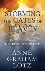 Storming the Gates of Heaven: Prayer that Claims the Promises of God