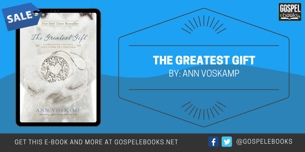The Greatest Gift: Unwrapping the Full Love Story of Christmas | Gospel ...
