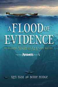 Flood of Evidence: 40 Reasons Noah and the Ark Still Matter