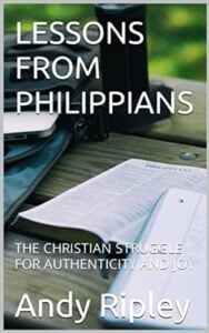 LESSONS FROM PHILIPPIANS: THE CHRISTIAN STRUGGLE FOR AUTHENTICITY AND JOY