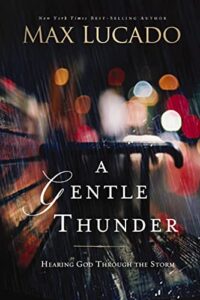 A Gentle Thunder: Hearing God Through the Storm