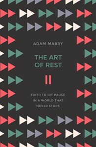 The Art of Rest: Faith to hit pause in a world that never stops