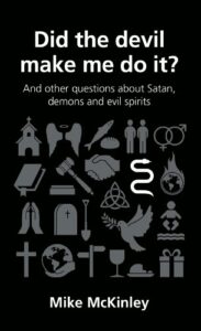 Did the Devil Make Me Do It? (Questions Christians Ask)
