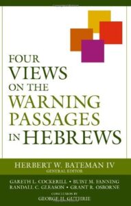 Four Views on the Warning Passages in Hebrews