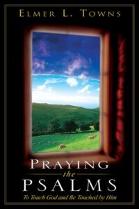Praying the Psalms: To Touch God and Be Touched by Him (Praying the Scriptures