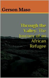 Through the Valley: The Journey of an African Refugee