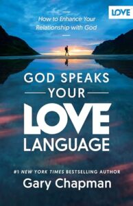 God Speaks Your Love Language: How to Experience and Express God's Love