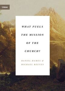 What Fuels the Mission of the Church