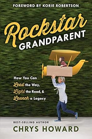 Rockstar Grandparent: How You Can Lead the Way, Light the Road, and Launch a Legacy