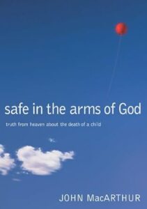 Safe in the Arms of God: Truth from Heaven About the Death of a Child