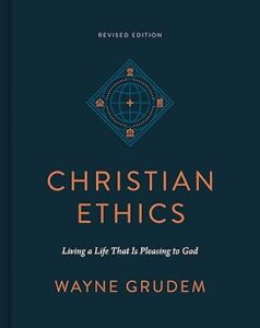 Christian Ethics: Living a Life That Is Pleasing to God