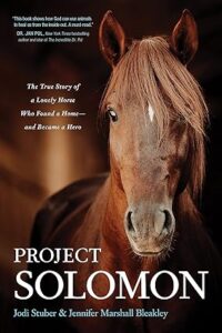 Project Solomon: The True Story of a Lonely Horse Who Found a Home—and Became a Hero