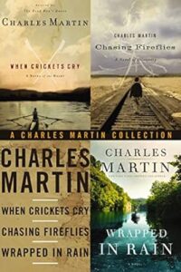 The Charles Martin Collection: When Crickets Cry, Chasing Fireflies, and Wrapped in Rain