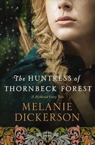 The Huntress of Thornbeck Forest: A low-spice Robin Hood reimagining historical romance (A Medieval Fairy Tale Book 1)