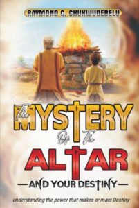 The Mystery Of The Altar And Your Destiny