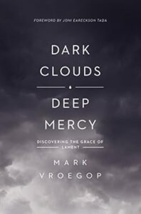 Dark Clouds, Deep Mercy: Discovering the Grace of Lament