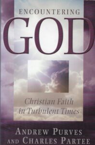 ENCOUNTERING GOD: Christian Faith in Turbulent Times