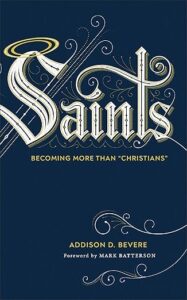 Saints: Becoming More Than Christians