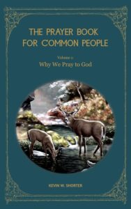 The Prayer Book for Common People - Volume One: Why We Talk to God