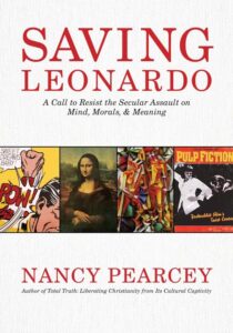 Saving Leonardo: A Call to Resist the Secular Assault on Mind, Morals, and Meaning