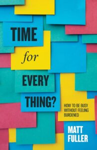 Time for Every Thing?: How to be busy without feeling burdened (Live Different)