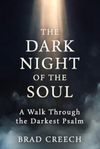 The Dark Night of the Soul: A Walk Through the Darkest Psalm