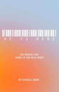He is Here: The Person and Work of the Holy Spirit